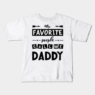 Quote for father s day My favorite people call me daddy. Kids T-Shirt